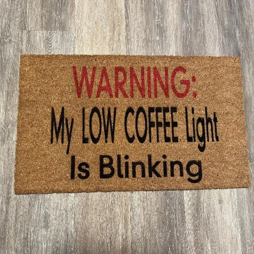WARNING: My Low Coffee Light is Blinking decorative coir doormat